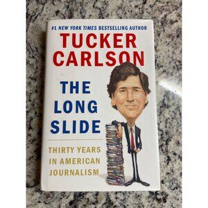 Tucker Carlson The Long Slide HC 2021 1st Ed Political Journalism